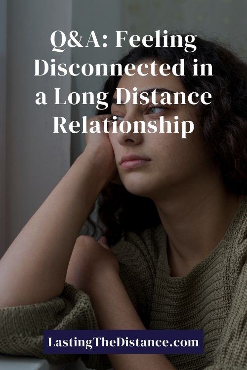 LDR Q&A on dealing with feeling disconnected in a long distance relationship pinterest image