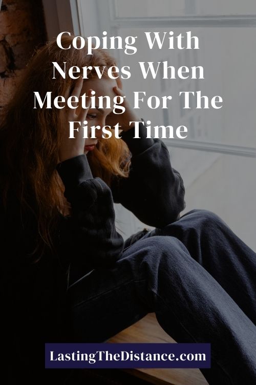 nerves about meeting for the first time in a long distance relationship pinterest image