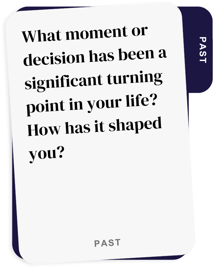 A question card asking about a life-changing moment or decision, with the label 'PAST.'